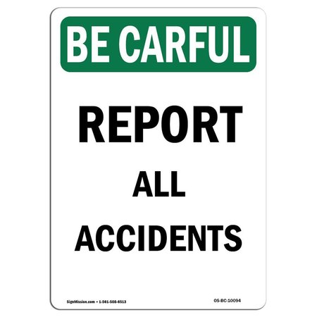 SIGNMISSION OSHA BE CAREFUL Sign, Report All Accidents, 14in X 10in Rigid Plastic, 10" W, 14" L, Portrait OS-BC-P-1014-V-10094